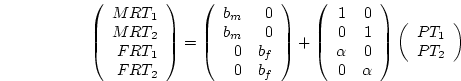 $\displaystyle +\left( \begin{array}{rrrr}
r_{m1} & 0 & 0 & 0\\ 0 & r_{m2} & 0 ...
...{array}{r}
R_{1 MRT}\\ R_{2 MRT}\\ R_{1 FRT}\\ R_{2 FRT} \end{array} \right)$