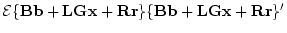 $\displaystyle \bf B\bf B' + \bf R\bf R' + \bf L\bf G \cal E
\{ \bf x\bf x'\} \bf G'\bf L'$
