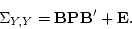 \begin{displaymath}
\Sigma_{Y,Y} = \bf B \bf B' + \bf E.
\end{displaymath}