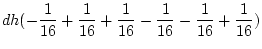 $\displaystyle \frac{1}{4}h^2(\frac{1}{16} - \frac{2}{16} + \frac{1}{16} -
\frac...
...16} + \frac{4}{16} - \frac{2}{16} + \frac{1}{16} -
\frac{2}{16} + \frac{1}{16})$