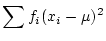 $\displaystyle \sum f_i (x_{i}^{2} - 2x_i\mu + \mu^2)$