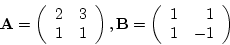 \begin{displaymath}{\bf AB} = \left( \begin{array}{rr} 5 & -1\ 2 & 0 \end{array} \right), \;
\end{displaymath}