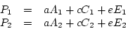 \begin{displaymath}
\left( \begin{array}{r} P_1 \ P_2 \end{array} \right) =
\...
...ay}{r}
A_1\ C_1\ E_1\ A_2\ C_2\ E_2 \end{array} \right)
\end{displaymath}