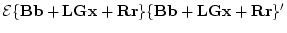 $\displaystyle \bf B\bf B' + \bf R\bf R' + \bf L\bf G \cal E
\{ \bf x\bf x'\} \bf G'\bf L'$