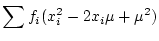 $\displaystyle \sum f_i x_{i}^{2} - 2\mu \sum f_i x_i + \mu^2$