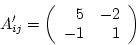 \begin{displaymath}
{\bf A^{-1}}= \frac{1}{3}\left( \begin{array}{rr} 5 & -2\ ...
...\frac{2}{3} \ -\frac{1}{3} & \frac{1}{3} \end{array} \right)
\end{displaymath}