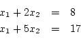 \begin{displaymath}
\left( \begin{array}{rr} 1 & 2\ 1 & 5 \end{array} \right)
...
...right) =
\left( \begin{array}{r} 8\ 17 \end{array} \right)
\end{displaymath}