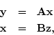 \begin{eqnarray*}
{\bf y} &=& \bf {A(Bz)}\\
&=& \bf {ABz}\\
&=& \bf {Cz}
\end{eqnarray*}