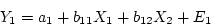 \begin{displaymath}
Y_2 = a_2 + b_{22} X_2 + b_{23} X_3 + E_2.
\end{displaymath}