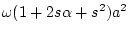 $\omega (\alpha+2s+\alpha s^2)a^2$